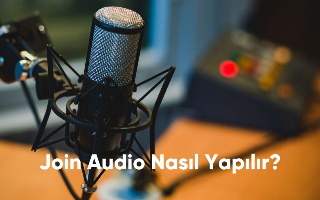 Join Audio Nasıl Yapılır? - 2024